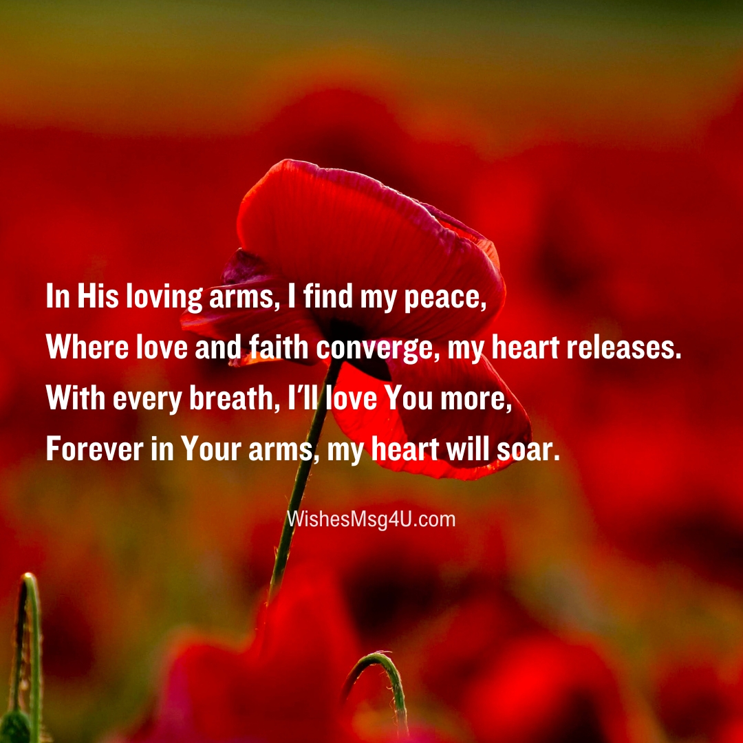 In His loving arms, I find my peace, Where love and faith converge, my heart releases. Christian Love Poems.