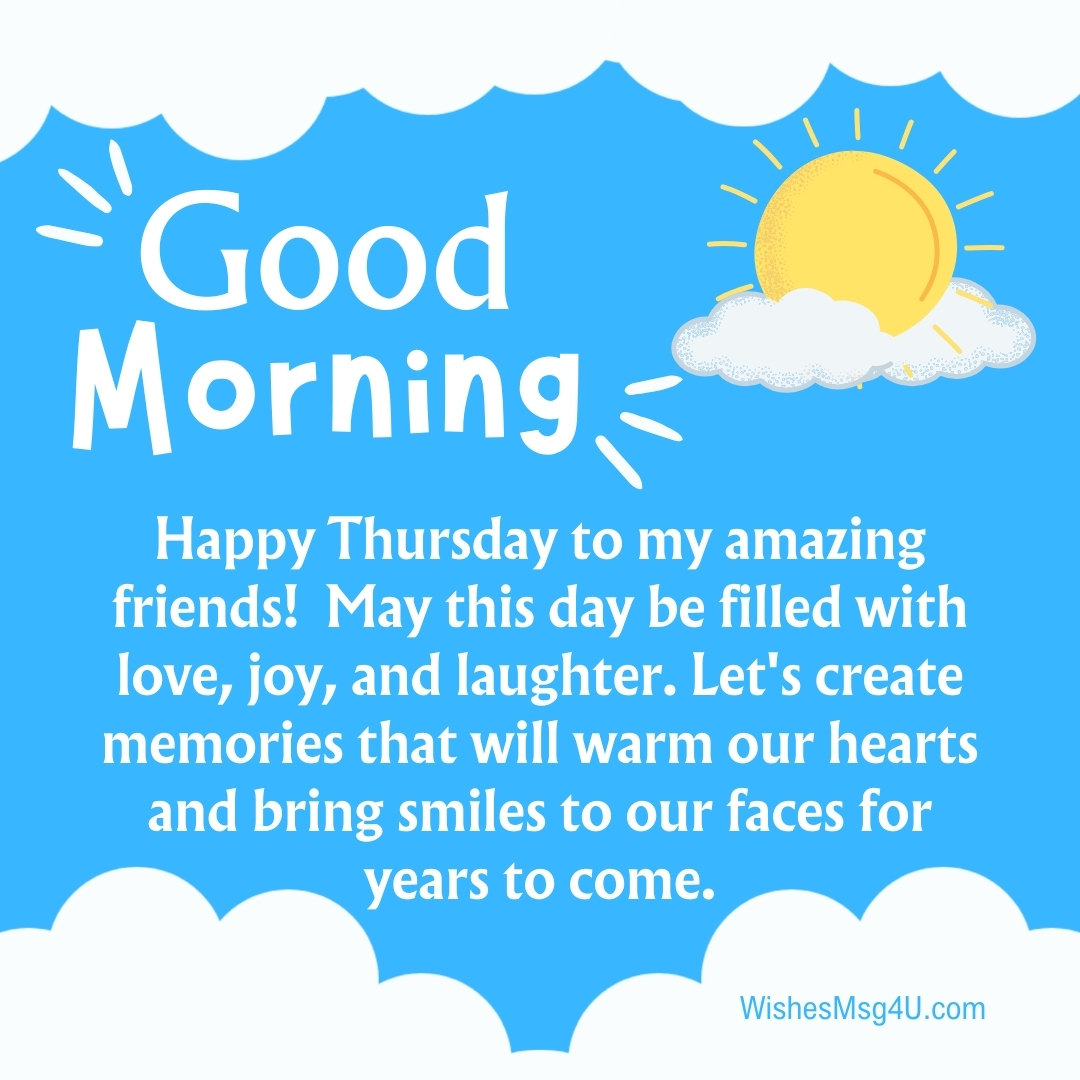 Happy Thursday to my amazing friends! May this day be filled with love, joy, and laughter. Good Morning Happy Thursday.