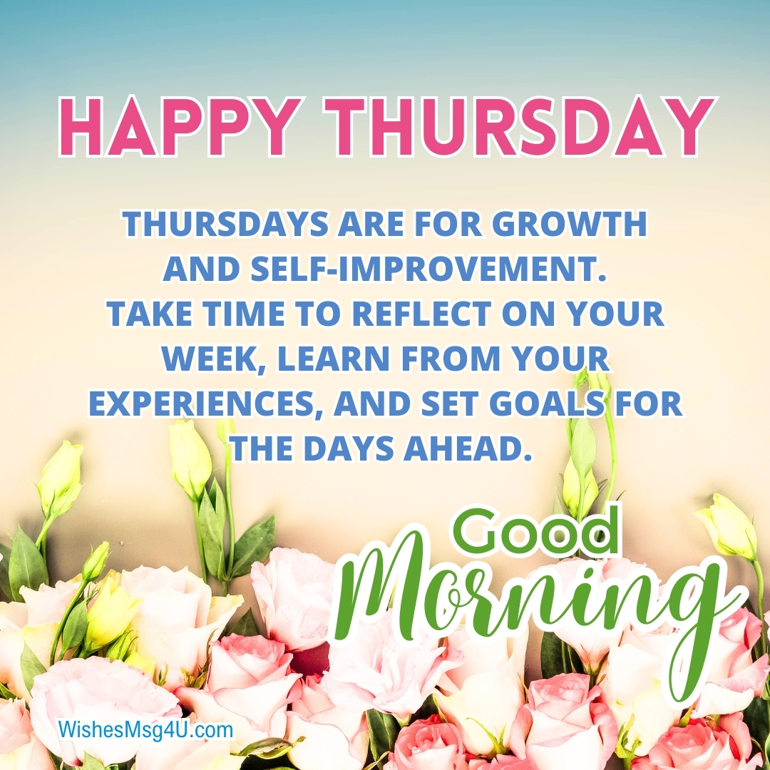 Thursdays are for growth and self-improvement. Good Morning Happy Thursday.