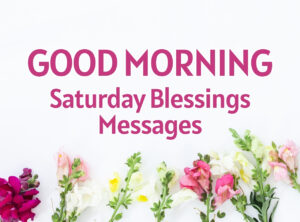 Good Morning Saturday Blessings