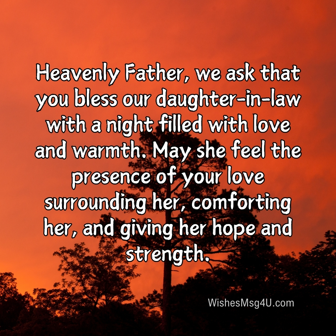 Heavenly Father, we ask that you bless our daughter-in-law with a night filled with love and warmth. Good Night Daughter-in-Law.