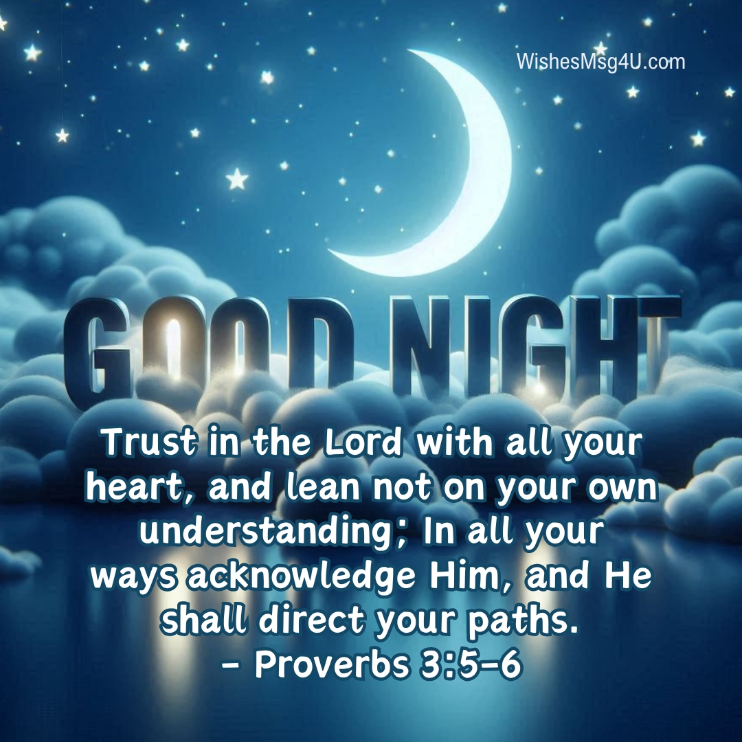 Trust in the Lord with all your heart, and lean not on your own understanding. Good Night Thursday Blessings.