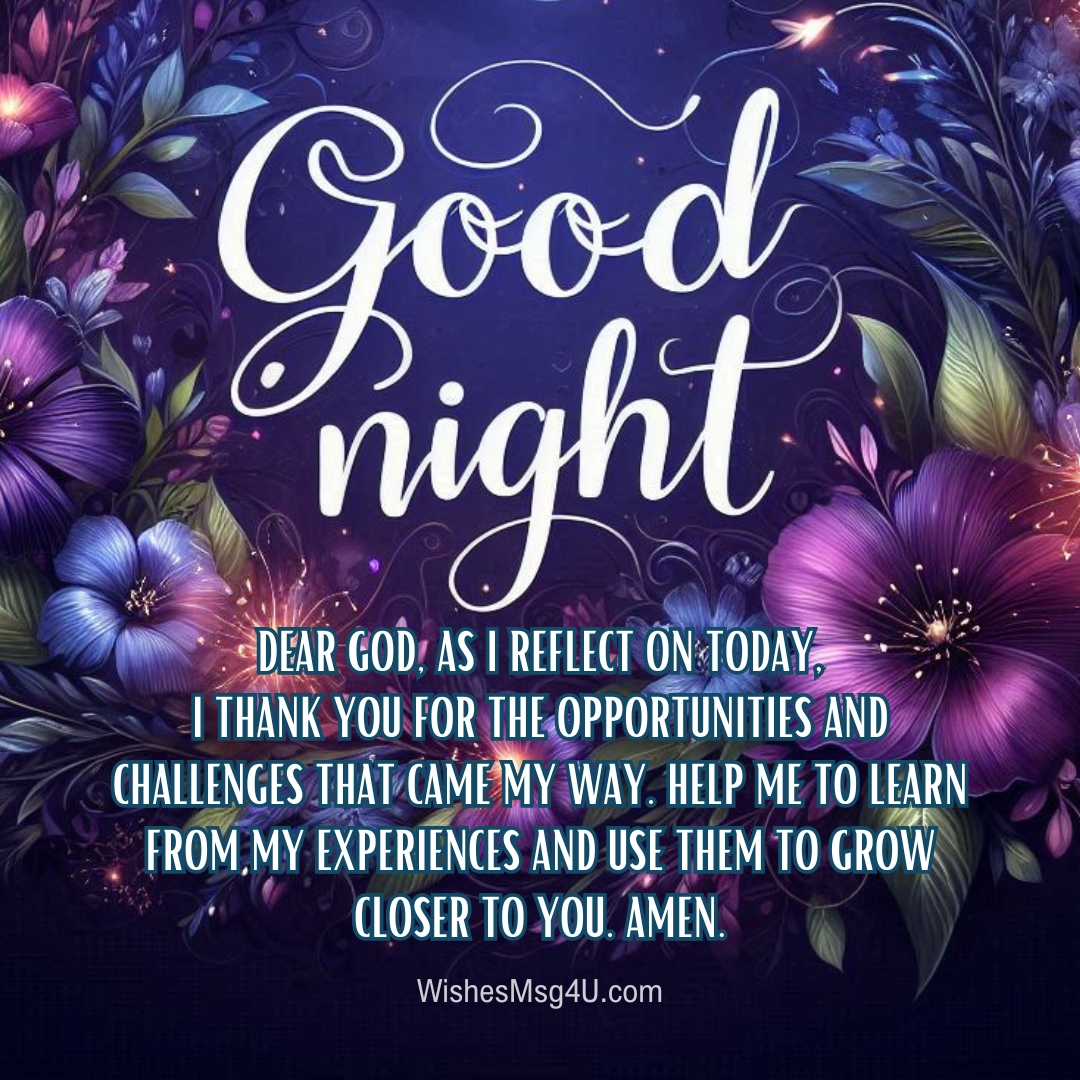 Dear God, as I reflect on today, I thank you for the opportunities and challenges that came my way. Good Night Tuesday Blessings.