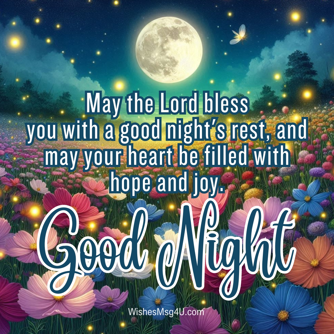 May the Lord bless
you with a good night's rest, and may your heart be filled with hope and joy. Good Night Wednesday Blessings