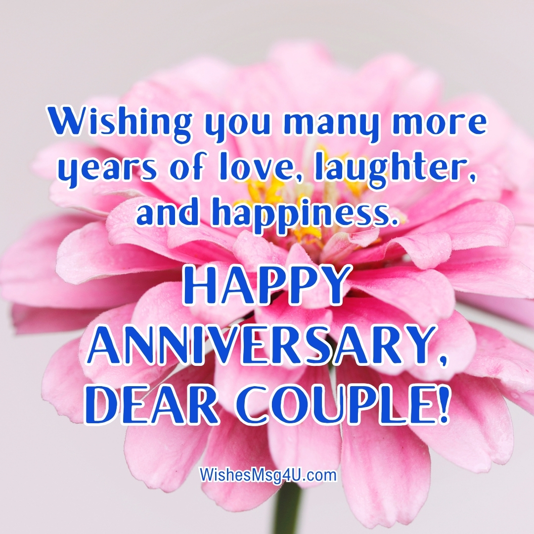 Wishing you many more years of love, laughter, and happiness. Happy Anniversary Couple.