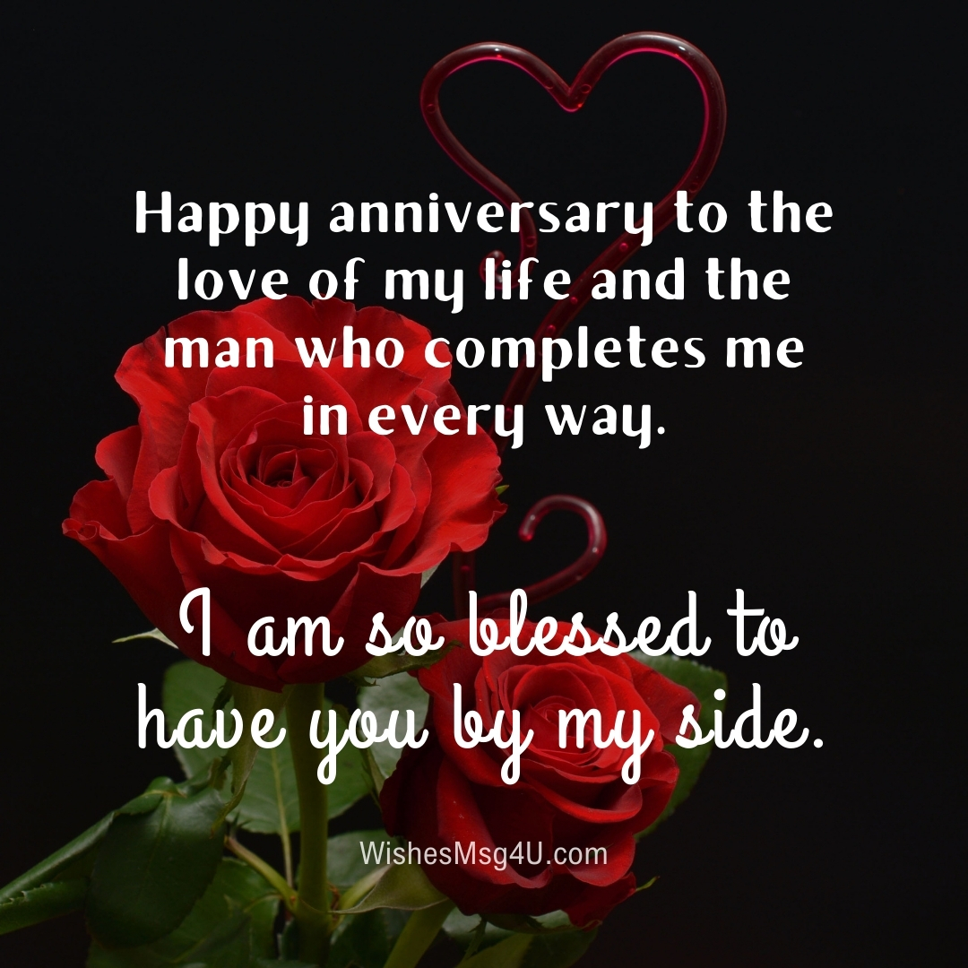 Happy anniversary to the love of my life and the man who completes me in every way. Happy Anniversary Husband.