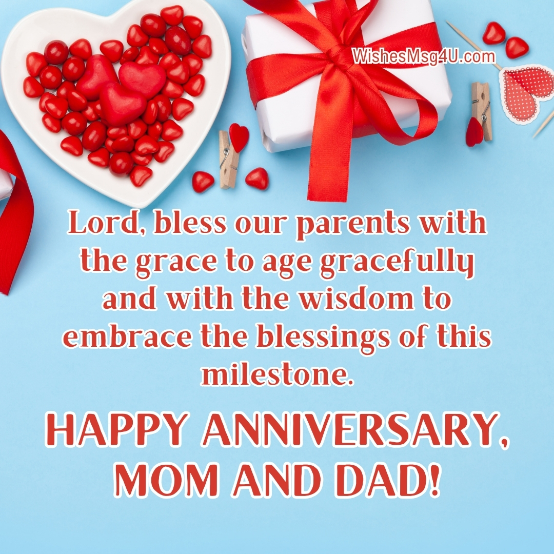 Lord, bless our parents with the grace to age gracefully and with the wisdom to embrace the blessings of this milestone. HAPPY ANNIVERSARY, MOM AND DAD!