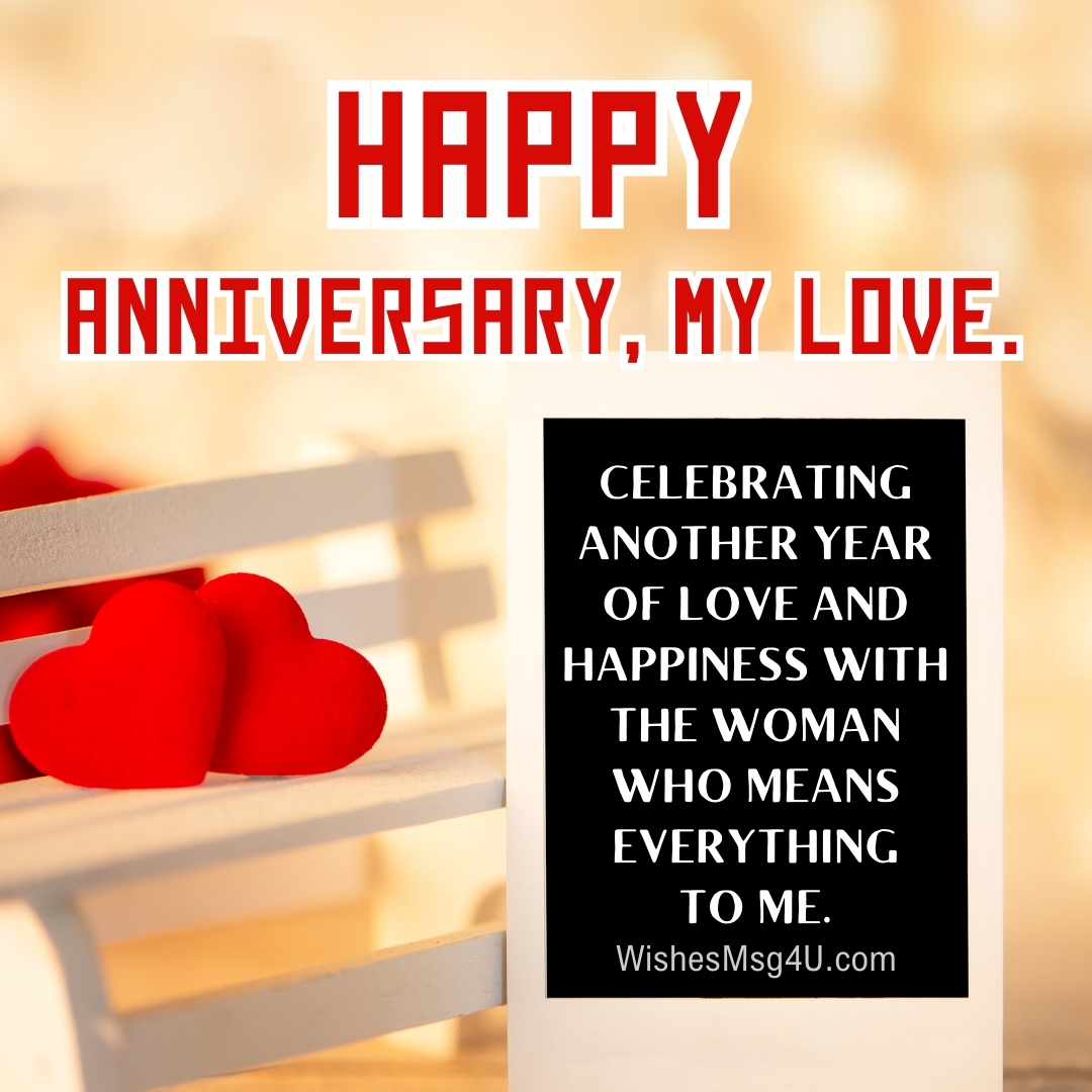 CELEBRATING ANOTHER YEAR OF LOVE AND HAPPINESS WITH THE WOMAN WHO MEANS EVERYTHING ΤΟ ΜΕ. Happy Anniversary Wife.