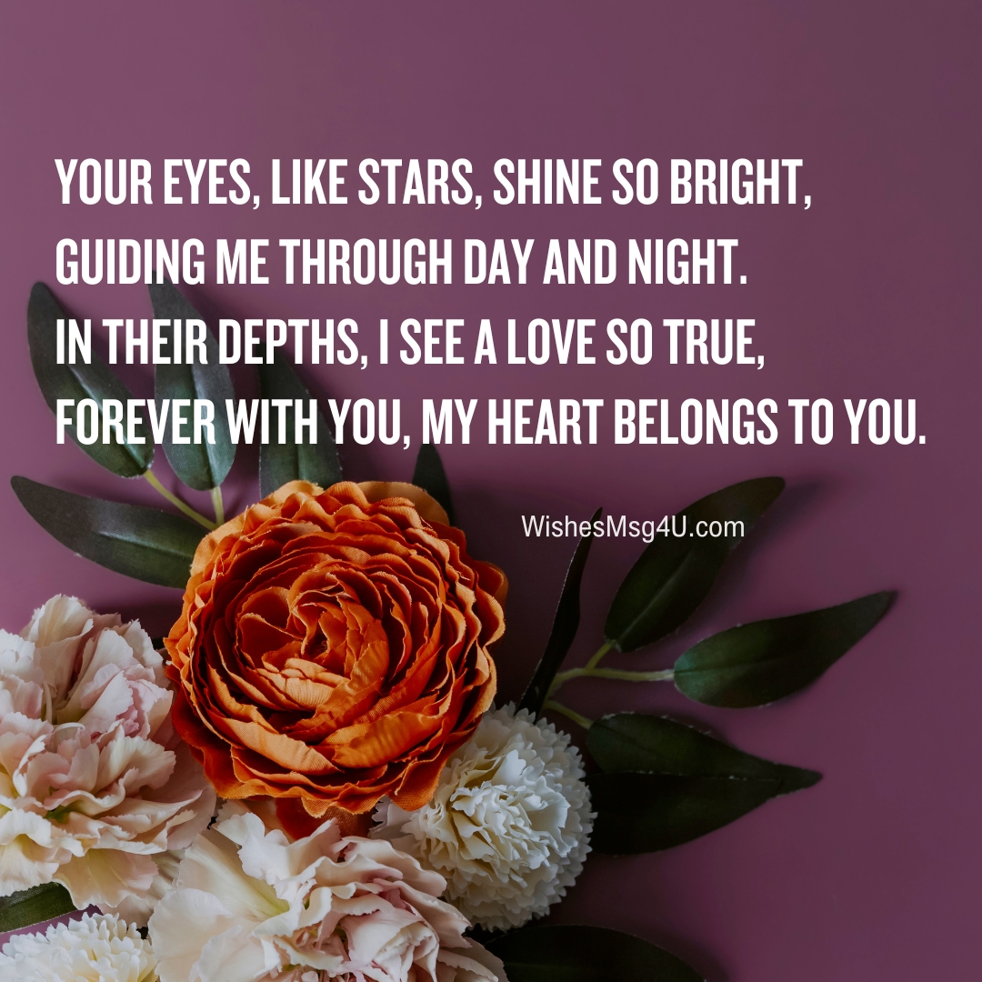 Your eyes, like stars, shine so bright, Guiding me through day and night. Love Poems For Crush.