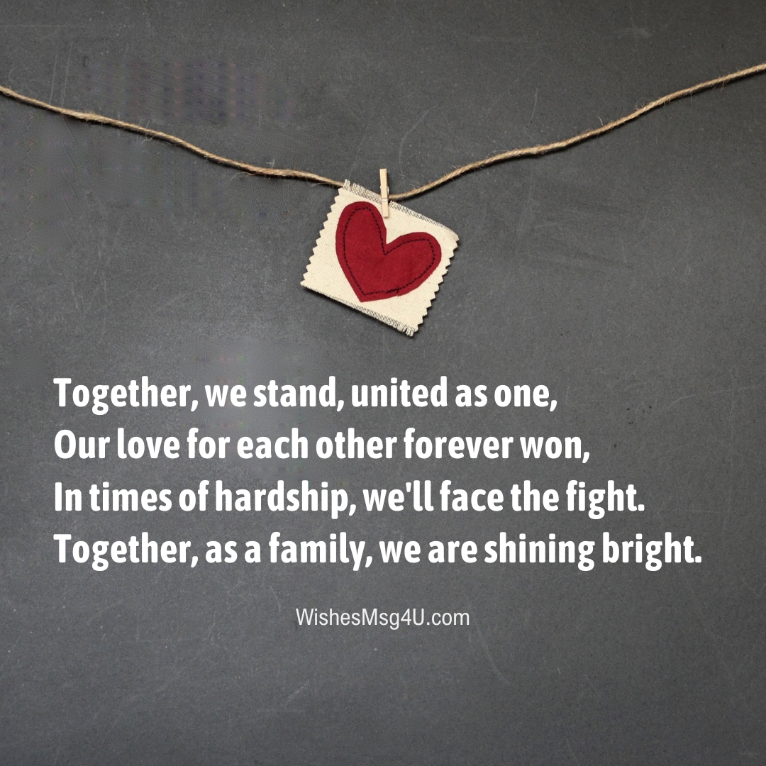 Together, we stand, united as one, Our love for each other forever won, Love Poems For Family.