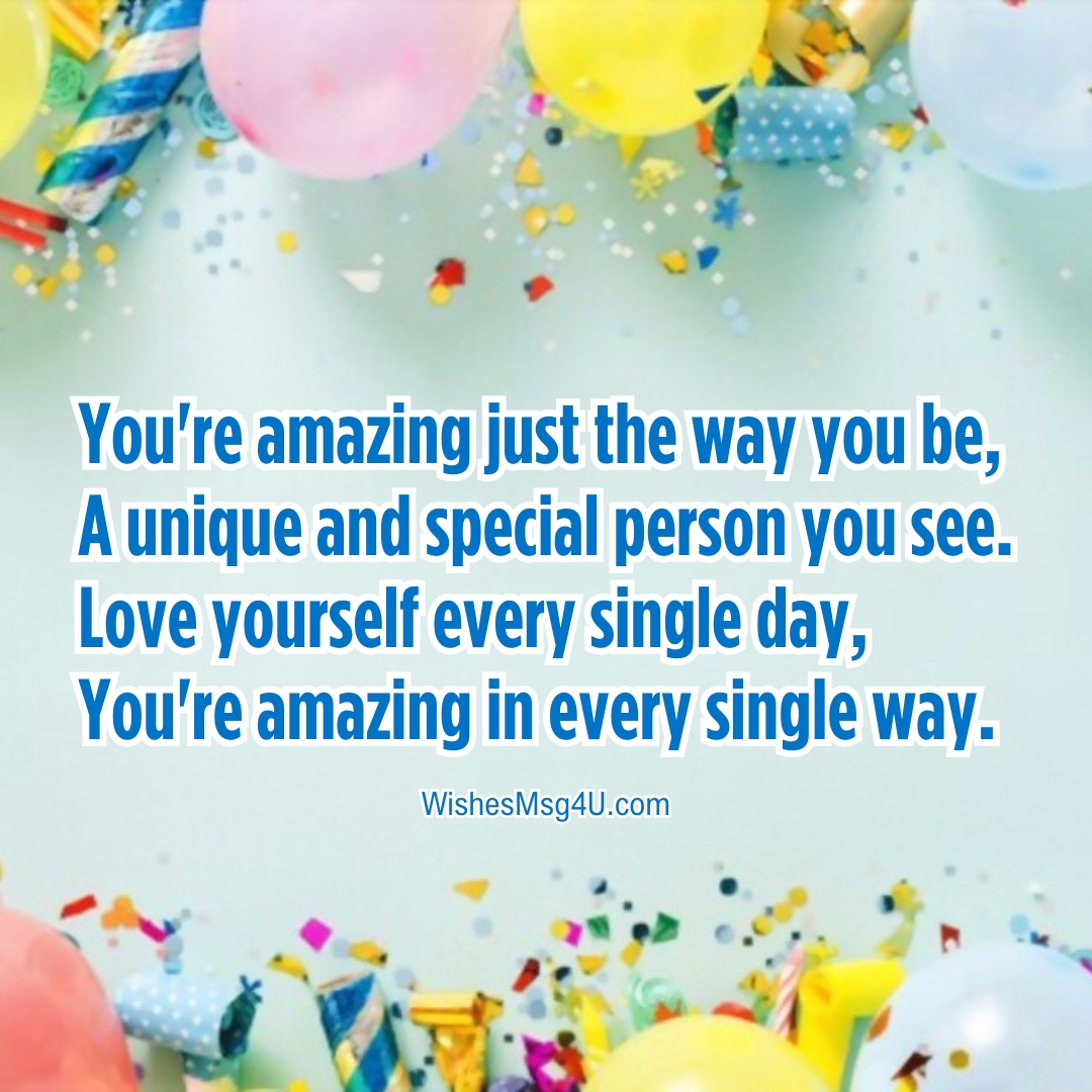 You're amazing just the way you be, A unique and special person you see. Love Poems For Kids.