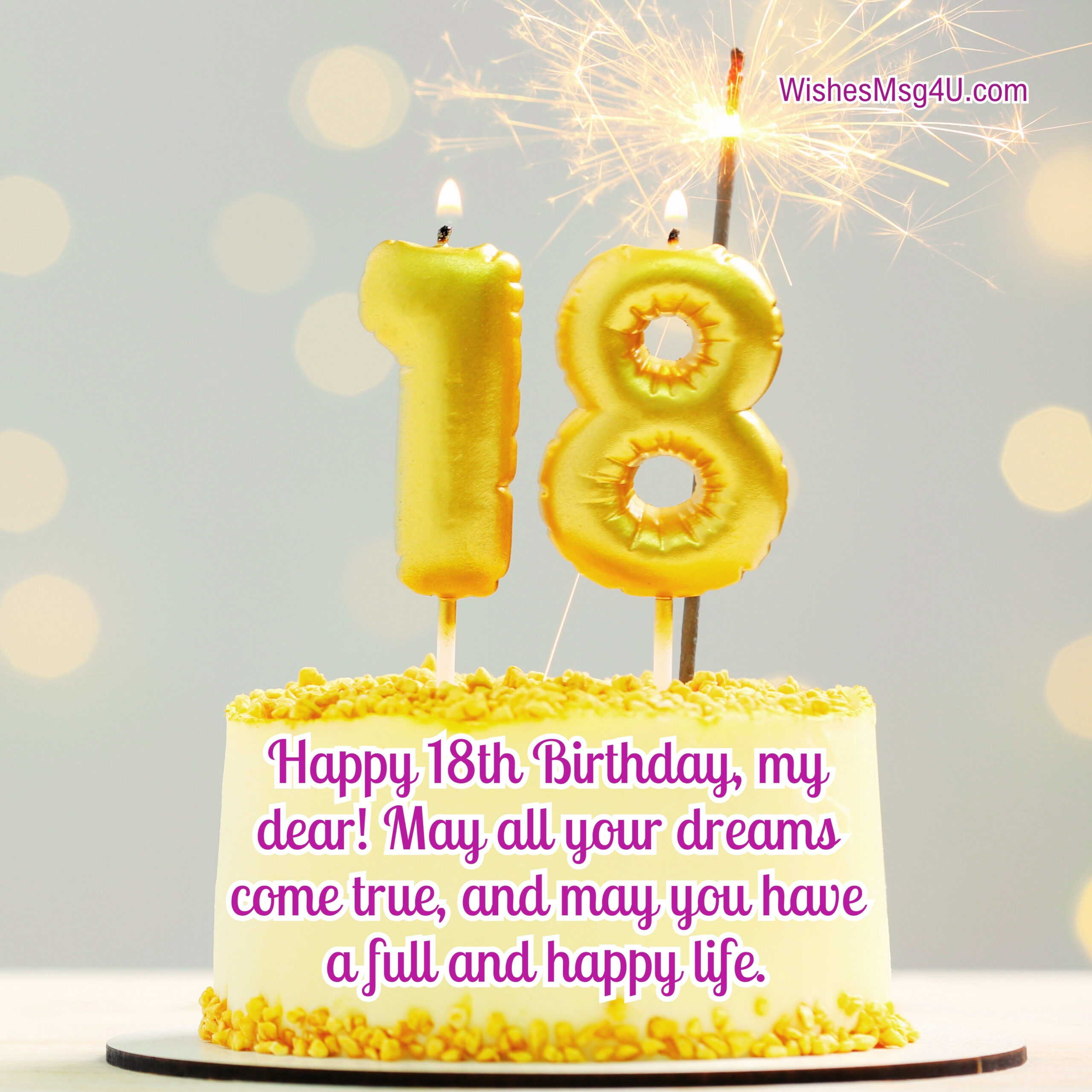 May all your dreams come true, and may you have a full and happy life. Happy 18th Birthday.