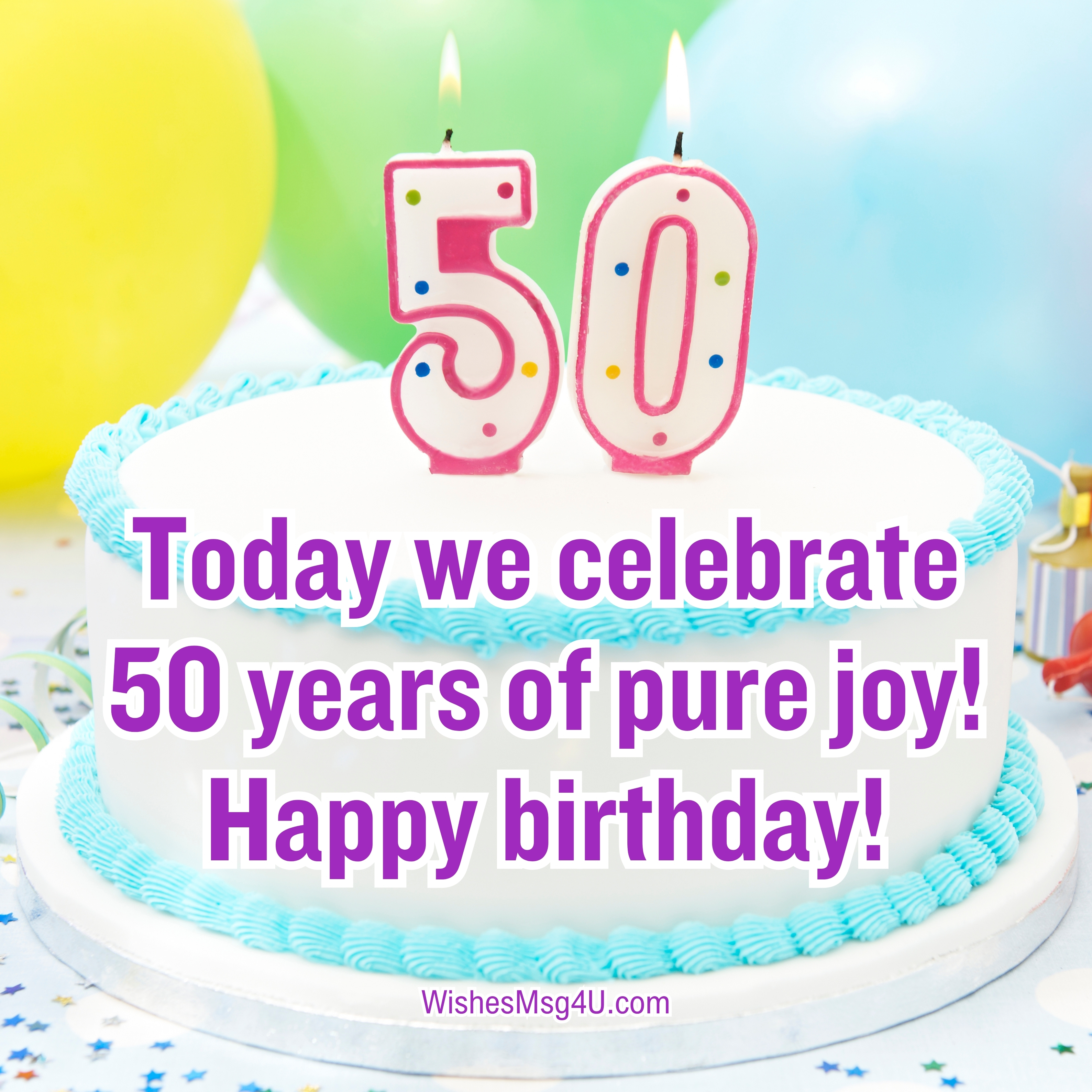 Today we celebrate 50 years of pure joy! Happy birthday! Happy 50th Birthday.