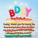 Today, thank you for being the love and wisdom that formed me into the person I am today. Happy Birthday Aunt.
