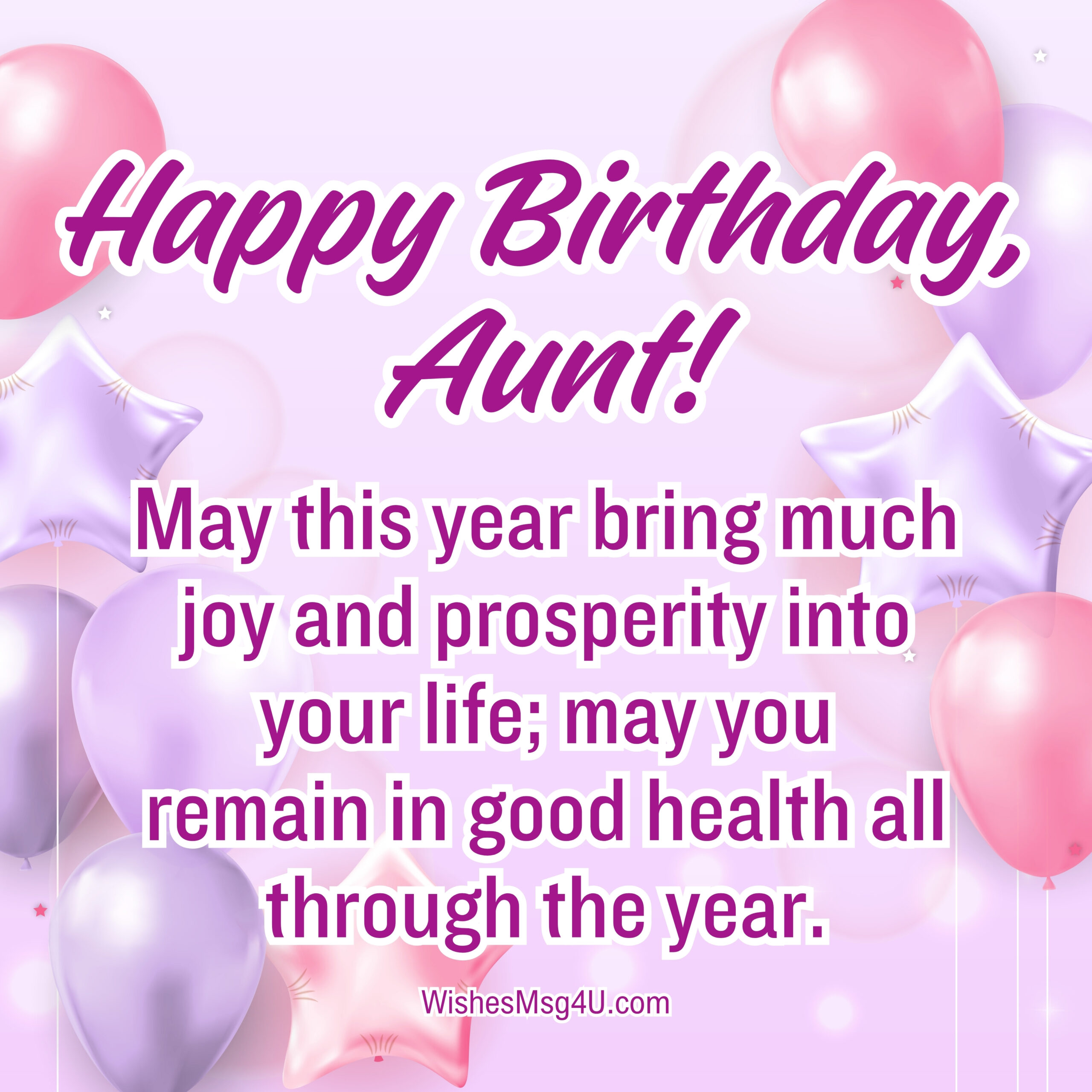 May this year bring much joy and prosperity into your life. Happy Birthday Aunt.