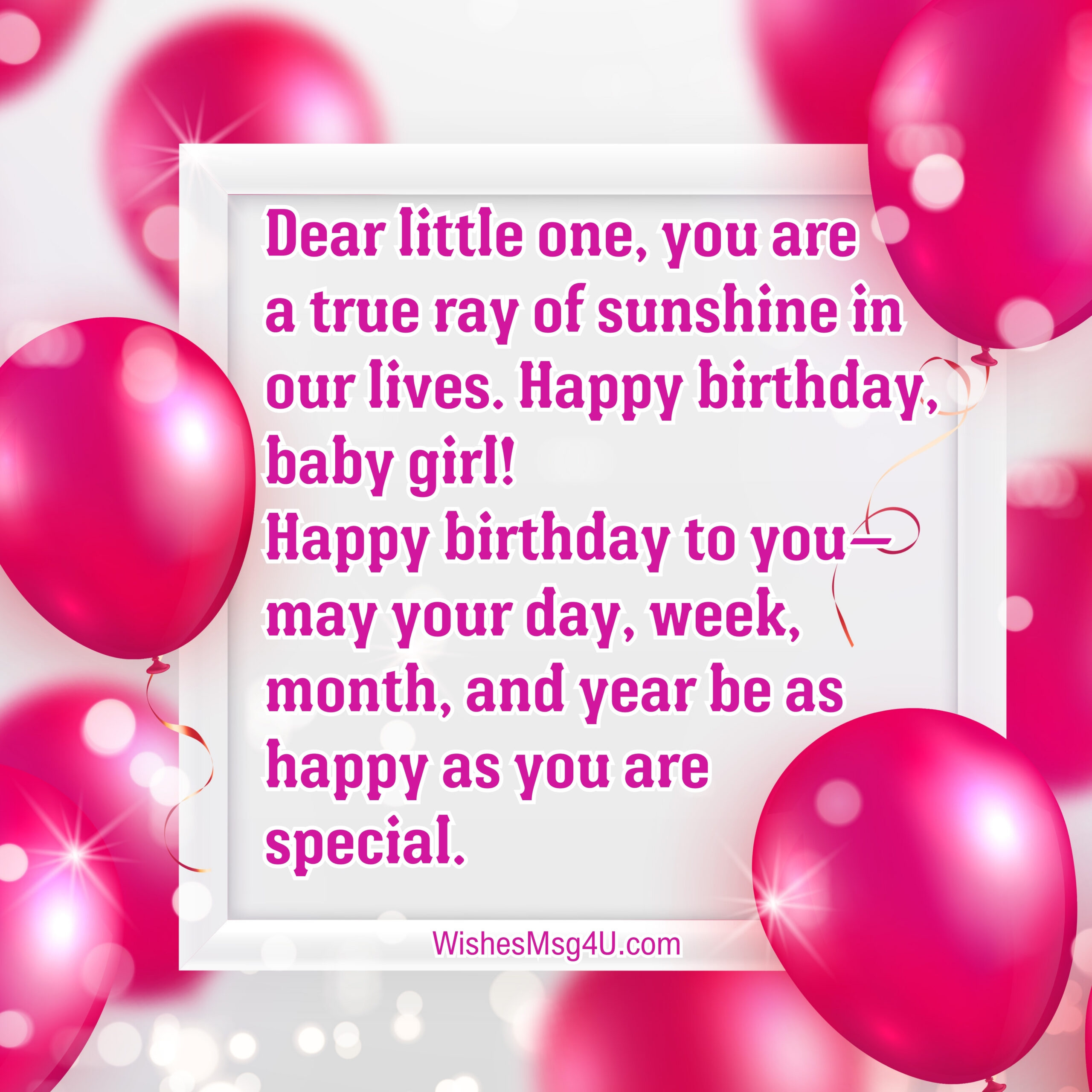 Dear little one, you are a true ray of sunshine in our lives. Happy Birthday Baby Girl.