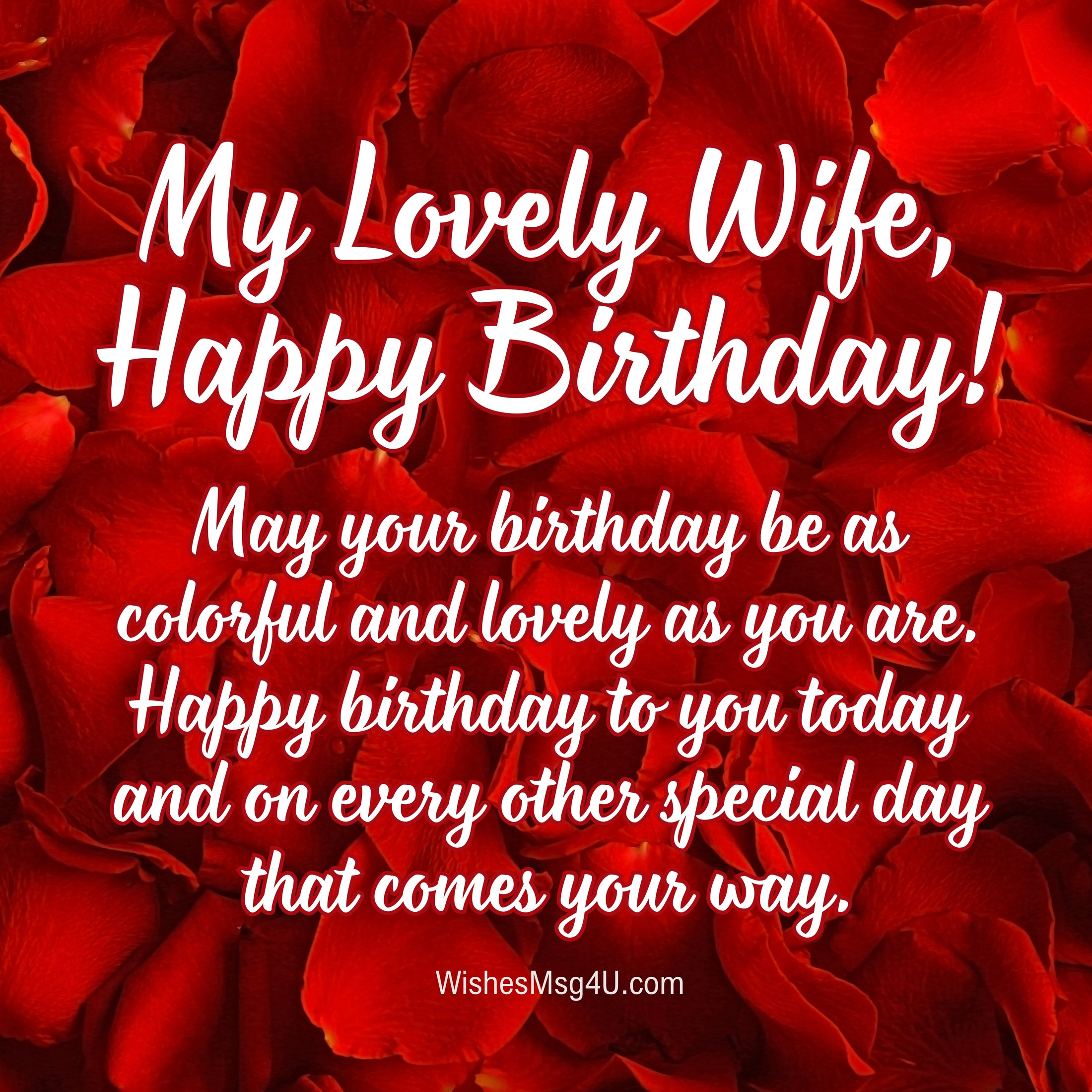 May your birthday be as colorful and lovely as you are. Happy Birthday Wife.