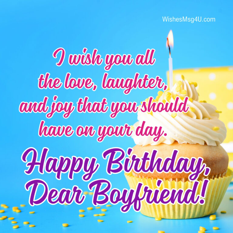 I wish you all the love, laughter, and joy that you should have on your day. Happy Birthday Boyfriend.