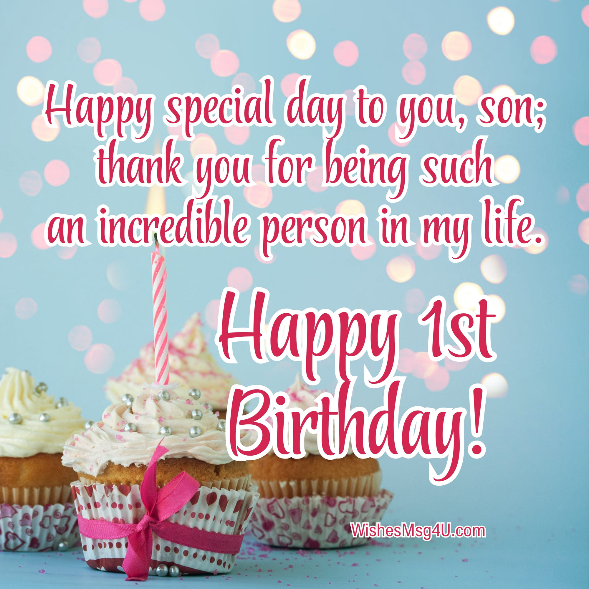 Happy special day to you, son; thank you for being such an incredible person in my life. Happy Birthday Son.